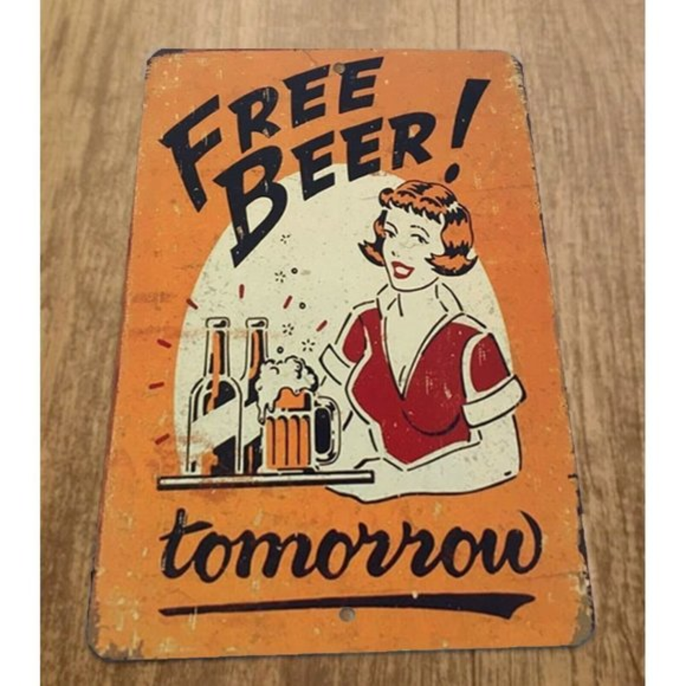 Free Beer‎ Tomorrow 8x12 Metal Wall Sign